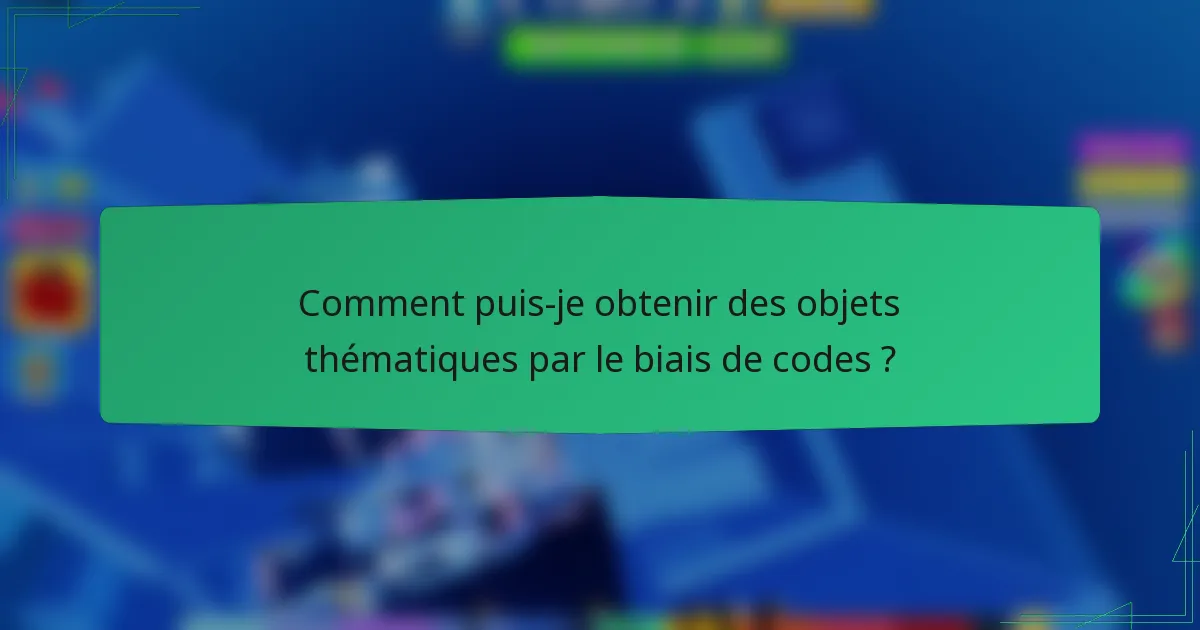 Comment puis-je obtenir des objets thématiques par le biais de codes ?
