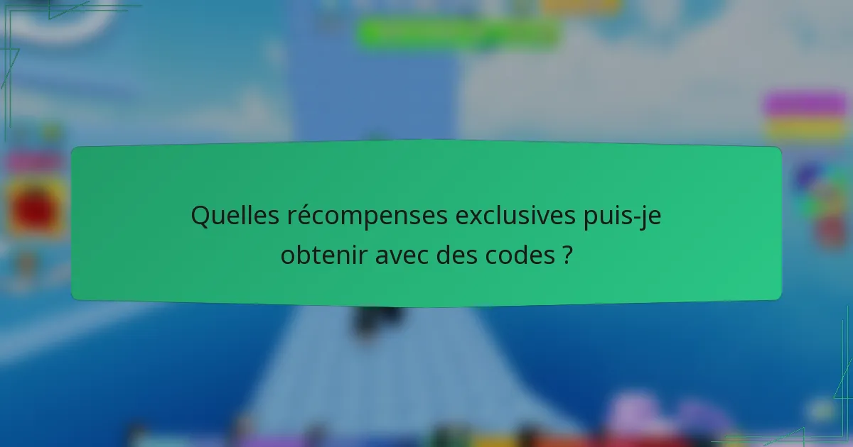 Quelles récompenses exclusives puis-je obtenir avec des codes ?